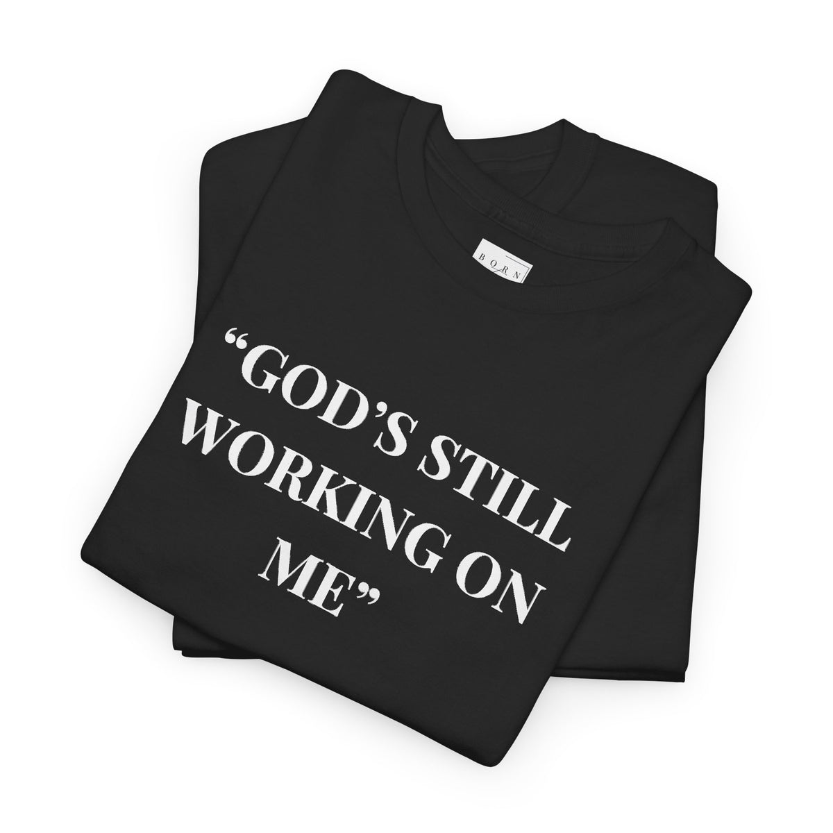 God's Still Working On Me Shirt