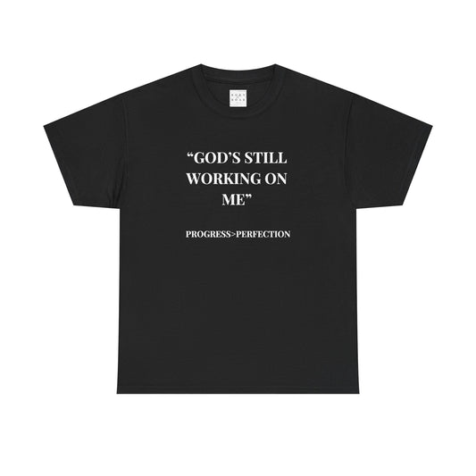 God's Still Working On Me Shirt